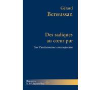 Des sadiques au coeur pur Sur l antisionisme contemporain - Gérard Bensussan - Hermann - broché - Essai