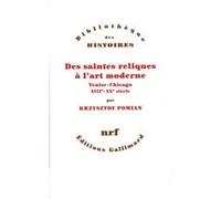 Des saintes reliques à l'art moderne Krzysztof Pomian (Auteur)