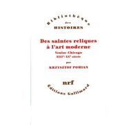 Des saintes reliques à l'art moderne Krzysztof Pomian (Auteur)