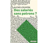Des salariés sans patrons ? - Alexis Louvion - La Dispute - broché - Essai