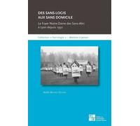 Des Sans-Logis Aux Sans Domicile - Le Foyer-Notre-Dame Des Sans-Abri À Lyon Depuis 1950