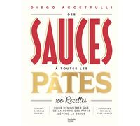 Des sauces à toutes les pâtes 100 recettes pour démontrer que de la forme des pâtes dépend la sauce - Diego Accettulli - Hachette Pratique - relié - Beau livre