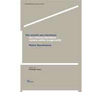 Des savants aux chercheurs Les sciences physiques comme métier (1945-1968) - Pierre Verschueren - Ens Lyon-Inrp - broché - Essai
