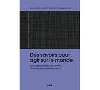 Des Savoirs Pour Agir Sur Le Monde - Quels Apprentissages Des Élèves Face Aux Enjeux Contemporains ?