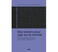 Des Savoirs Pour Agir Sur Le Monde - Quels Apprentissages Des Élèves Face Aux Enjeux Contemporains ?