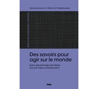 Des Savoirs Pour Agir Sur Le Monde - Quels Apprentissages Des Élèves Face Aux Enjeux Contemporains ?