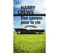 Des savons pour la vie Harry Crews (Auteur), Nicolas Richard (Traduction)