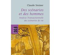 Des scénarios et des hommes: Analyse transactionnelle des scénarios de vie