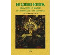 Des sciences occultes : Essai sur la magie, les prodiges et les miracles