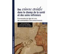 Des Sciences Sociales Dans Le Champ De La Santé Et Des Soins Infirmiers - Tome 2, A La Rencontre Des Âges De La Vie, Des Vulnérabilités Et Des Environnements