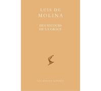 Des Secours de la Grâce - Luis de Molina - Belles Lettres - broché - Essai