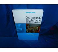 Des ''sectes'' dans la France contemporaine 1905-2000: contestations ou innovations religieuses ?