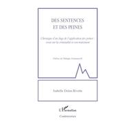 Des Sentences Et Des Peines - Chronique D'un Juge De L'application Des Peines : Essai Sur La Criminalité Et Son Traitement