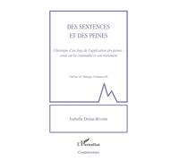 Des sentences et des peines Chronique d'un Juge de l'application des peines : - essai sur la criminalité et son traitement - Isabelle Drean-Rivette - L'harmattan - broché - Essai