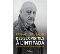 Des Sex Pistols à l'Intifada Raphaël Jérusalmy (Auteur)