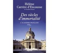 Des siècles d'immortalité: L'Académie française, 1635 - ...