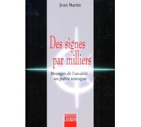Des Signes Par Milliers. Messages De L'Au-Dela, Un Pretre Temoigne