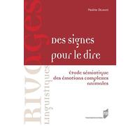 Des Signes Pour Le Dire - Etude Sémiotique Des Émotions Complexes Animales