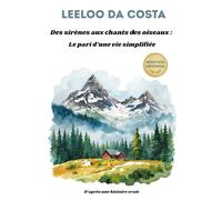 Des sirènes aux chants des oiseaux : Le pari d'une vie simplifiée: Réédition, d'après une histoire vraie