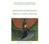 Des sociétés en mouvement: Migrations et mobilité au Moyen Âge