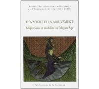 Des sociétés en mouvement Migrations et mobilité au Moyen Âge - Shmes - De La Sorbonne Editions - broché - Etude