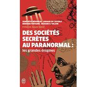 Des Sociétés Secrètes Au Paranormal - Les Grandes Énigmes