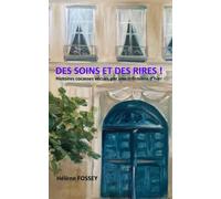 DES SOINS ET DES RIRES !: Histoires cocasses vécues par une infirmière d’hier