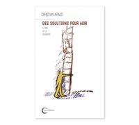 Des solutions pour agir Le pari de la solidarité - Christian Araud - Libre & Solidaire - broché - Essai
