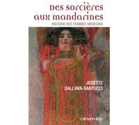 Des sorcières aux mandarines - Histoire des femmes médecins