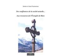 DES SOUFFRANCES DE LA SOCIETE ACTUELLE AUX RESSOURCES DE L'EVANGILE DE MARC