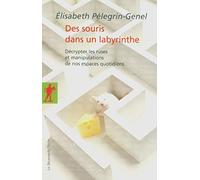 Des souris dans un labyrinthe: Décrypter les ruses et manipulations de nos espaces quotidiens