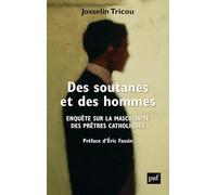 Des soutanes et des hommes: Enquête sur la masculinité des prêtres catholiques