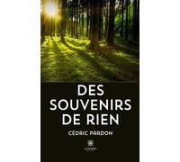 Des souvenirs de rien - Cédric Pardon - Le Lys Bleu - broché - Roman
