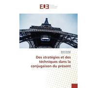 Des stratégies et des téchniques dans la conjugaison du présent - Xavier Cornejo - Universitaires Europeennes - broché - Livre