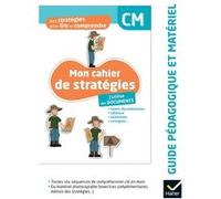 Des stratégies pour lire et comprendre – J'utilise des documents CM – Guide pédagogique – Éd. 2024