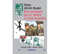 Des sursauts du IIIe Reich à l’exil argentin (Année 1945-Année 1952)