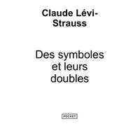 Des Symboles et leurs doubles - Claude Lévi-Strauss - Pocket - Poche - Essai