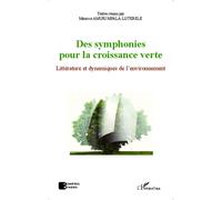 Des symphonies pour la croissance verte Littérature et dynamiques de l'environnement - Maurice Amuri Mpala-Lutebele - L'harmattan - broché - Essai