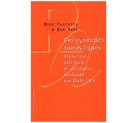 Des Syndicats Domestiques - Repression Patronale Et Resistance Syndicale Aux Etats-Unis