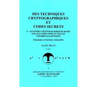 Des Techniques Cryptographiques Et Codes Secrets - Tome 5, Systèmes Cryptographiques Basés Sur Les Corps Finis Et Sur Les Courbes Elliptiques - Polynômes Et Fractions Rationnelles