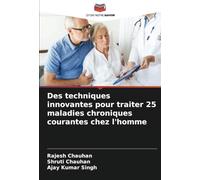 Des techniques innovantes pour traiter 25 maladies chroniques courantes chez l'homme