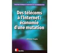 Des télécoms à l'Internet Economie d'un mutation - Etienne Turpin - Eyrolles - broché - Livre