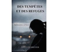 Des Tempêtes et des Refuges: Adolescentes en foyer