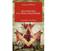 Des templiers à la franc-maçonnerie Les secrets d'une filiation - Jacques Rolland - J'ai Lu - Poche - Essai