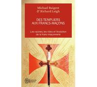 Des Templiers aux francs-maçons Les racines, les rôles et l'évolution de la franc-maçonnerie - Michael Baigent - J'ai Lu - Poche - Essai