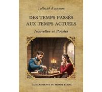 Des temps passés aux temps actuels: Nouvelles et Poésies