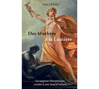 Des ténèbres à la Lumière: La sagesse Hermétique contée à une âme d’enfant