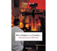 Des Ténèbres À La Lumière - Osez Prier Pour La Délivrance
