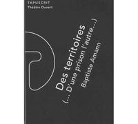 Des territoires, D'une prison l'autre... - Baptiste Amann - Theatre Ouvert - broché - Théâtre
