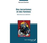 Des terrorismes et des femmes Bernard Dantier (Auteur)